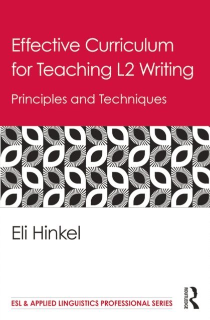 Eli Hinkel - Effective Curriculum for Teaching L2 Writing, E-bok