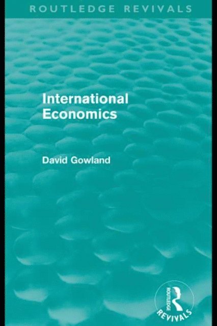 David Gowland - International Economics (Routledge Revivals), E-bok