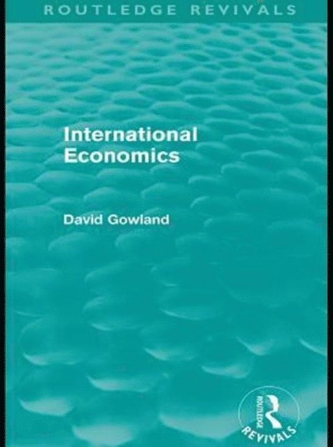 David Gowland - International Economics (Routledge Revivals), E-bok