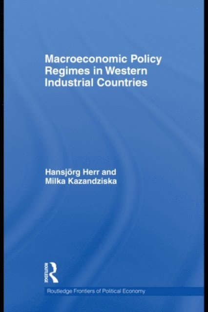 Milka Kazandziska, Hansjorg Herr - Macroeconomic Policy Regimes in Western Industrial Countries, E-bok