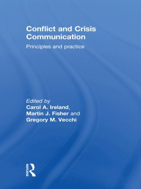Gregory Vecchi, Martin Fisher, Carol Ireland - Conflict and Crisis Communication, E-bok