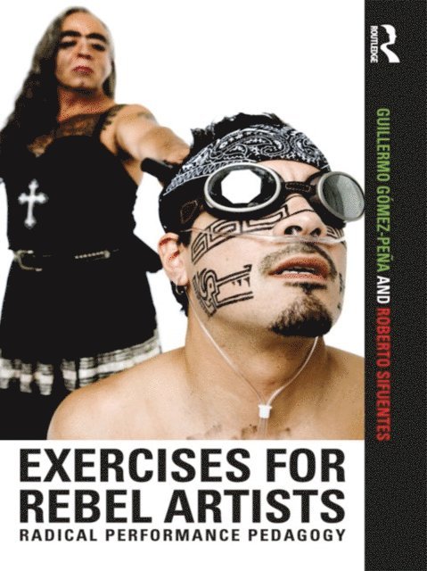 Roberto Sifuentes, Guillermo Gomez Pena - Exercises for Rebel Artists, E-bok