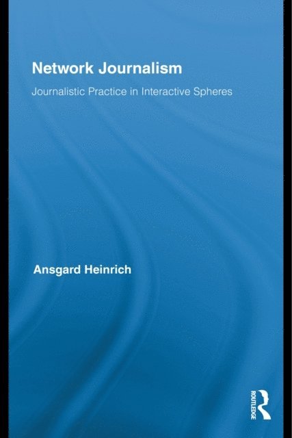 Ansgard Heinrich - Network Journalism, E-bok