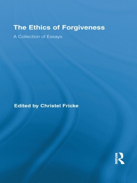 Christel Fricke - Ethics of Forgiveness, E-bok