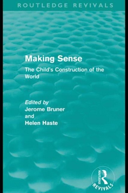 Helen Haste, Jerome S. Bruner - Making Sense (Routledge Revivals), E-bok