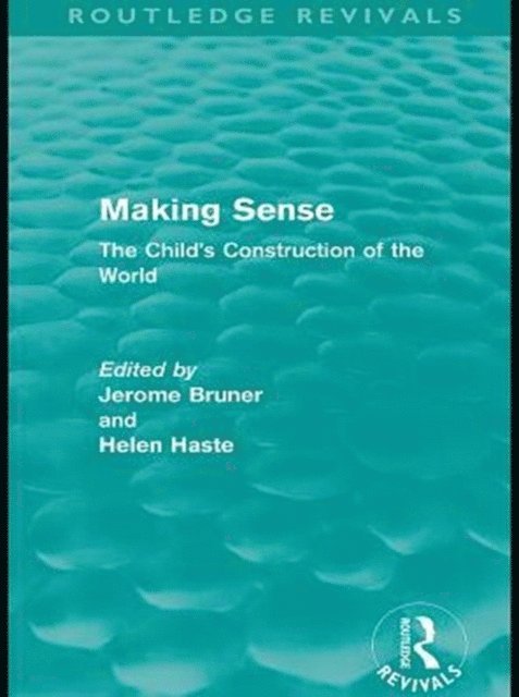 Helen Haste, Jerome S. Bruner - Making Sense (Routledge Revivals), E-bok
