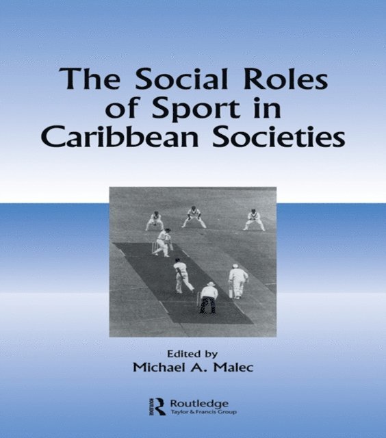 Michael A Malec - Social Roles of Sport in Caribbean Societies, E-bok