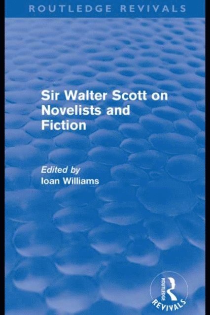 Ioan Williams - Sir Walter Scott on Novelists and Fiction (Routledge Revivals), E-bok