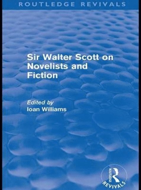 Ioan Williams - Sir Walter Scott on Novelists and Fiction (Routledge Revivals), E-bok