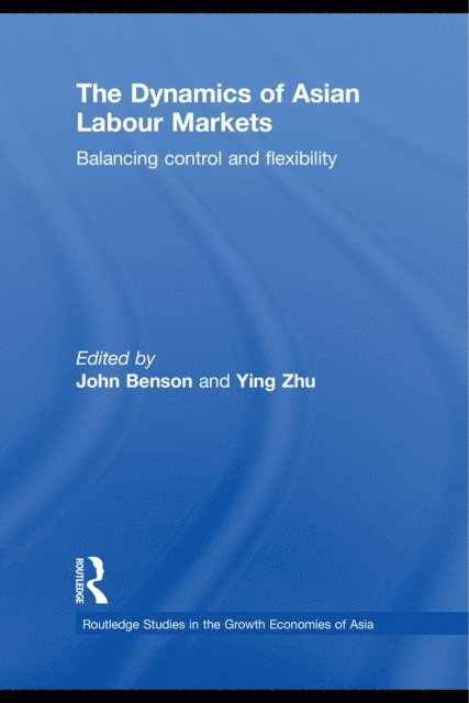 Ying Zhu, John Benson - Dynamics of Asian Labour Markets, E-bok