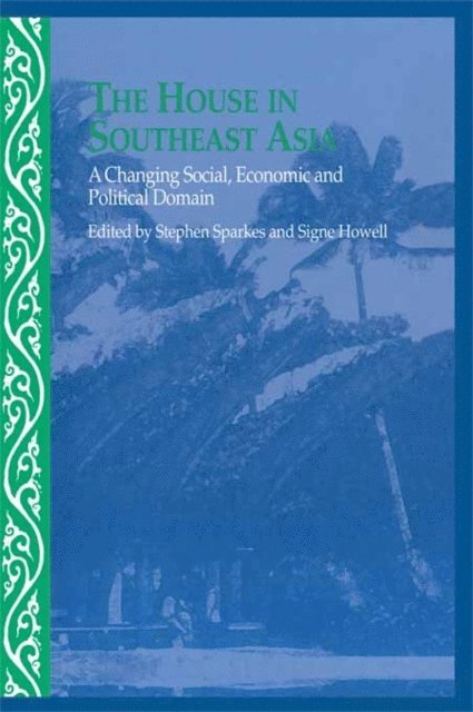 Stephen Sparkes, Signe Howell - House in Southeast Asia, E-bok