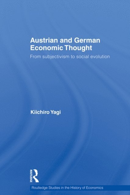 Kiichiro Yagi - Austrian and German Economic Thought, E-bok