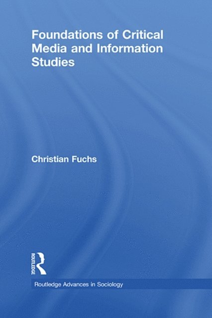 Christian Fuchs - Foundations of Critical Media and Information Studies, E-bok