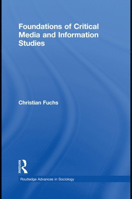 Christian Fuchs - Foundations of Critical Media and Information Studies, E-bok