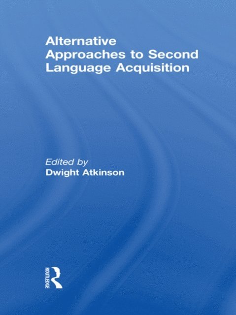 Dwight Atkinson - Alternative Approaches to Second Language Acquisition, E-bok