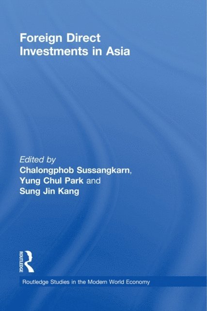 Sung Jin Kang, Yung Chul Park, Chalongphob Sussangkarn - Foreign Direct Investments in Asia, E-bok