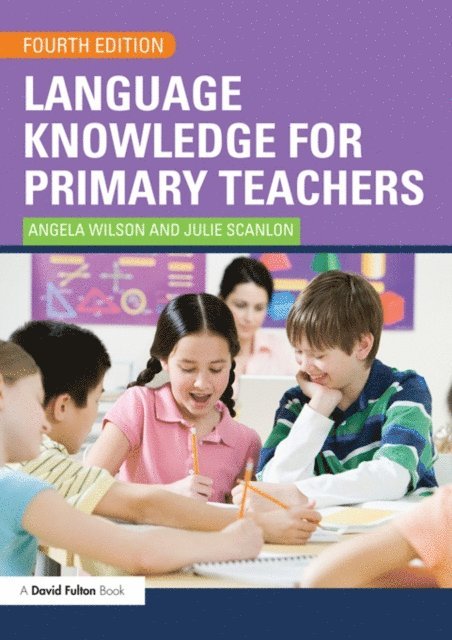 Julie Scanlon, Angela Wilson - Language Knowledge for Primary Teachers, E-bok