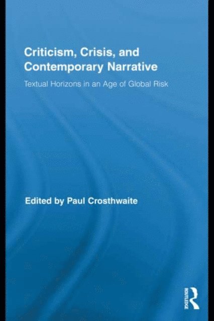 Paul Crosthwaite - Criticism, Crisis, and Contemporary Narrative, E-bok