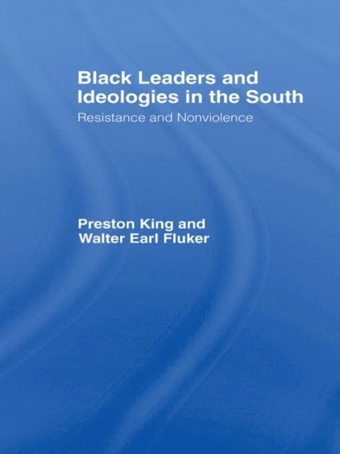 Walter Earl Fluker, Preston King - Black Leaders and Ideologies in the South, E-bok