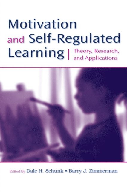 Barry J. Zimmerman, Dale H. Schunk - Motivation and Self-Regulated Learning, E-bok