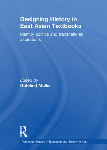 Gotelind Mueller - Designing History in East Asian Textbooks, E-bok