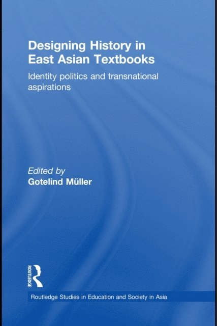 Gotelind Mueller - Designing History in East Asian Textbooks, E-bok