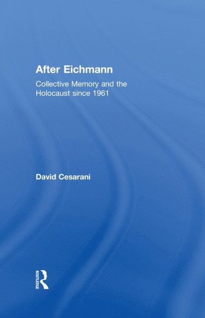 David Cesarani - After Eichmann, E-bok