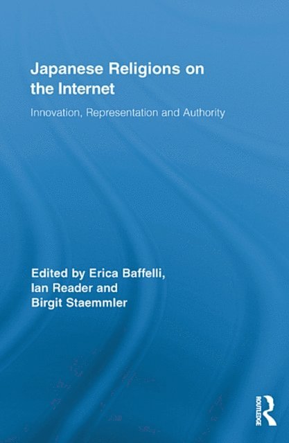 Birgit Staemmler, Ian Reader, Erica Baffelli - Japanese Religions on the Internet, E-bok