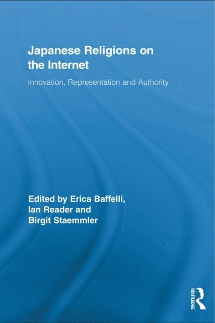 Birgit Staemmler, Ian Reader, Erica Baffelli - Japanese Religions on the Internet, E-bok