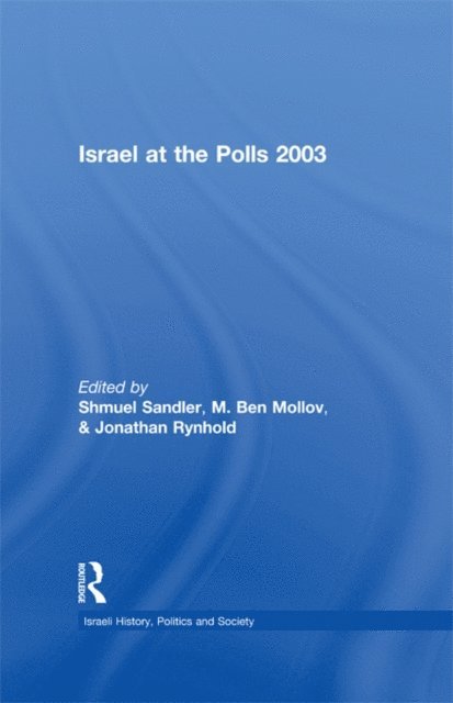 Shmuel Sandler, Jonathan Rynhold, M. Ben Mollov - Israel at the Polls 2003, E-bok