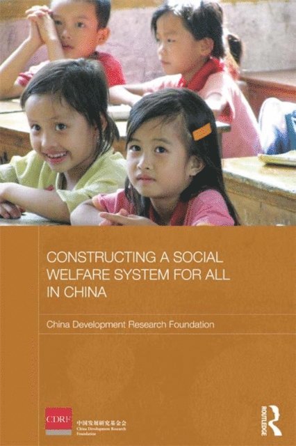 China Development Research Foundation - Constructing a Social Welfare System for All in China, E-bok