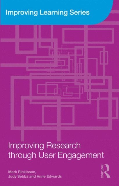 Anne Edwards, Judy Sebba, Mark Rickinson - Improving Research through User Engagement, E-bok
