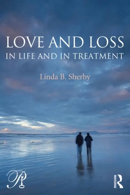 Linda B. Sherby - Love and Loss in Life and in Treatment, E-bok. Tillgänglighet: Lägg i varukorg