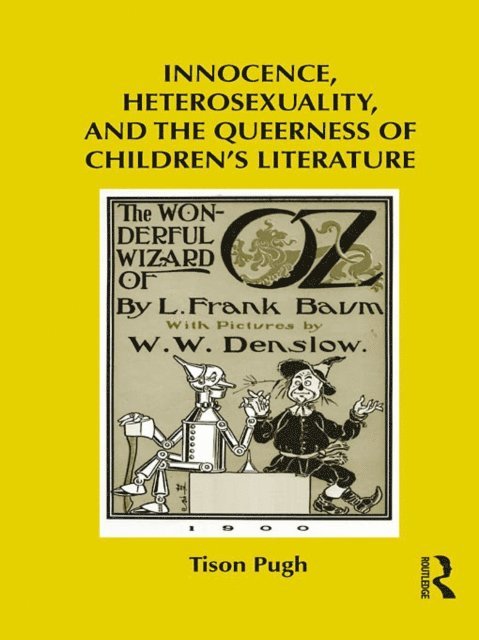Tison Pugh - Innocence, Heterosexuality, and the Queerness of Children's Literature, E-bok