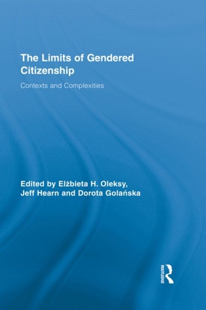 Dorota Golanska, Jeff Hearn, Elzbieta H. Oleksy - Limits of Gendered Citizenship, E-bok