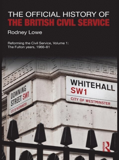Rodney Lowe - Official History of the British Civil Service, E-bok