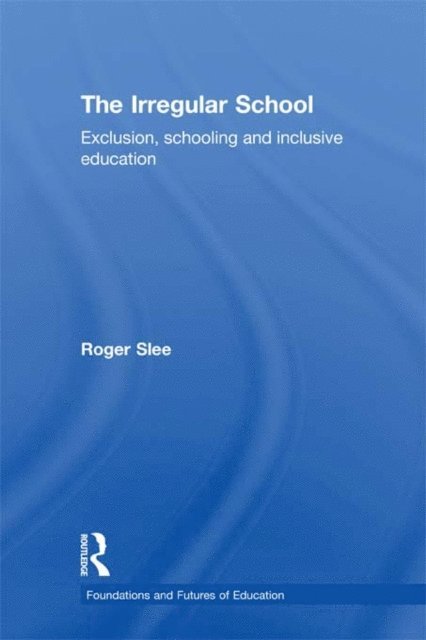 Roger Slee - Irregular School, E-bok