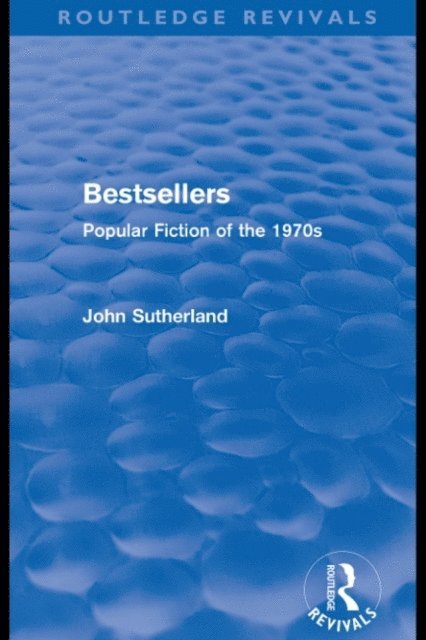John Sutherland - Bestsellers (Routledge Revivals), E-bok