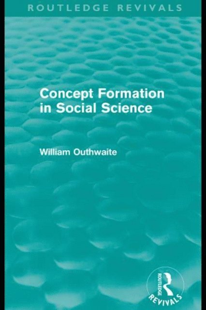 William Outhwaite - Concept Formation in Social Science (Routledge Revivals), E-bok