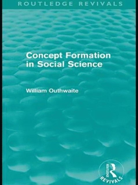William Outhwaite - Concept Formation in Social Science (Routledge Revivals), E-bok