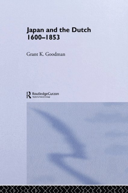 Grant K. Goodman - Japan and the Dutch 1600-1853, E-bok