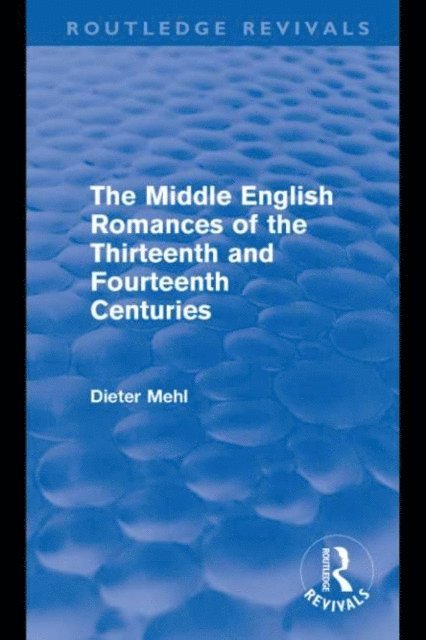 Dieter Mehl - Middle English Romances of the Thirteenth and Fourteenth Centuries (Routledge Revivals), E-bok