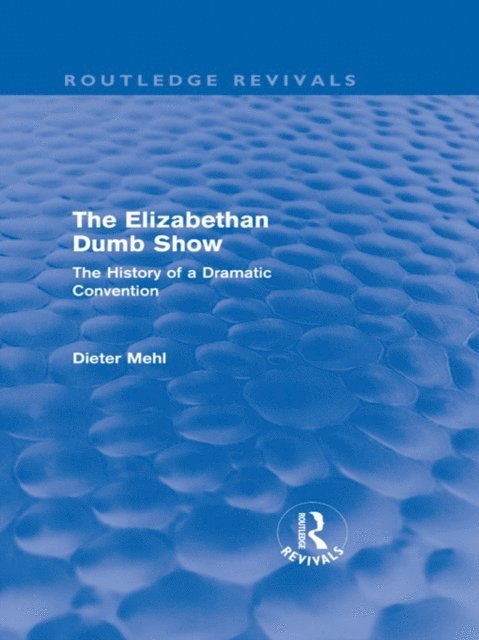 Dieter Mehl - Elizabethan Dumb Show (Routledge Revivals), E-bok