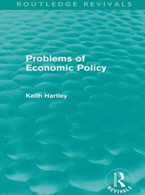 Keith Hartley - Problems of Economic Policy (Routledge Revivals), E-bok