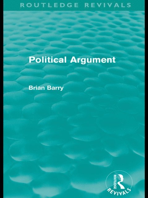 Brian Barry - Political Argument (Routledge Revivals), E-bok