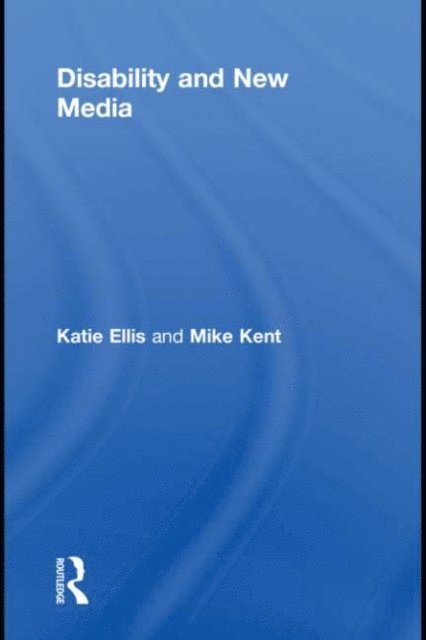 Mike Kent, Katie Ellis - Disability and New Media, E-bok