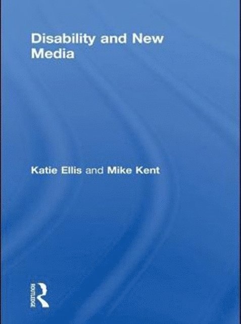Mike Kent, Katie Ellis - Disability and New Media, E-bok