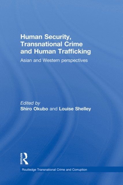 Louise Shelley, Shiro Okubo - Human Security, Transnational Crime and Human Trafficking, E-bok