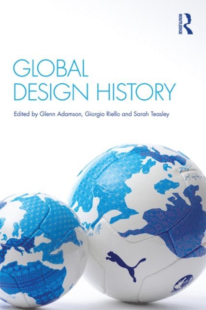 Sarah Teasley, Giorgio Riello, Glenn Adamson - Global Design History, E-bok