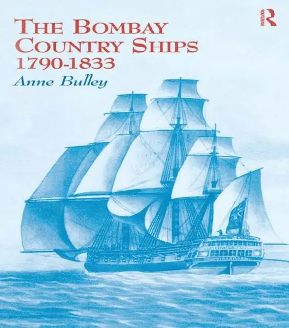 Anne Bulley - Bombay Country Ships 1790-1833, E-bok. Tillgänglighet: Lägg i varukorg